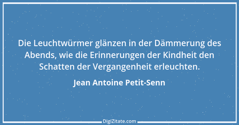 Zitat von Jean Antoine Petit-Senn 8