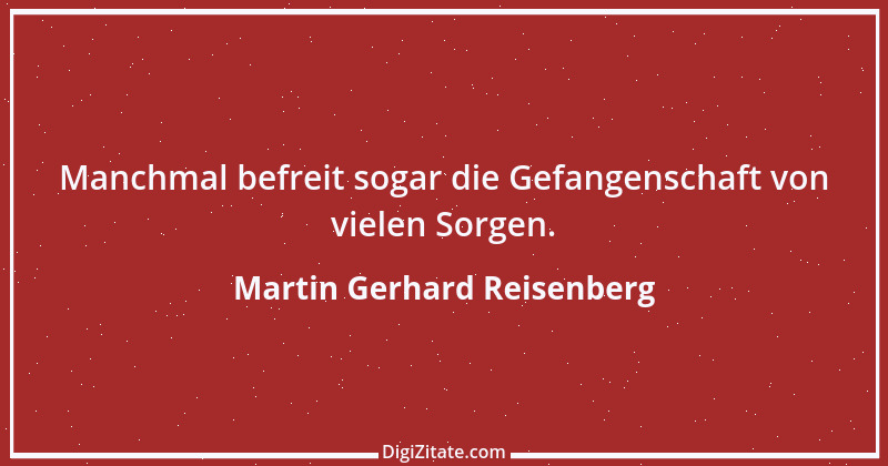 Zitat von Martin Gerhard Reisenberg 1355