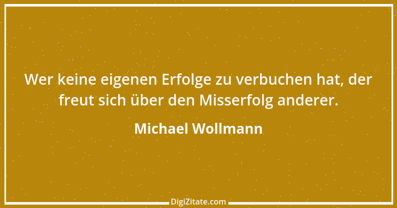 Zitat von Michael Wollmann 80