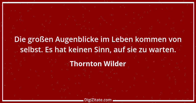 Zitat von Thornton Wilder 3