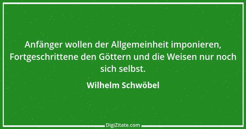 Zitat von Wilhelm Schwöbel 1