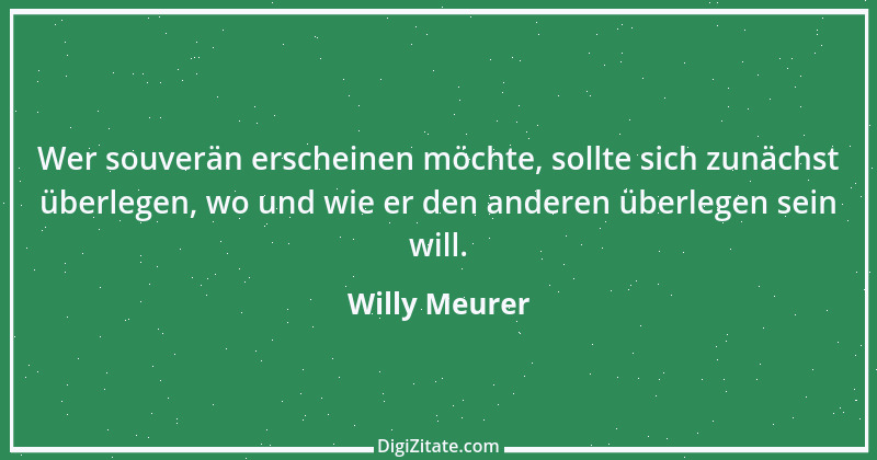 Zitat von Willy Meurer 1341