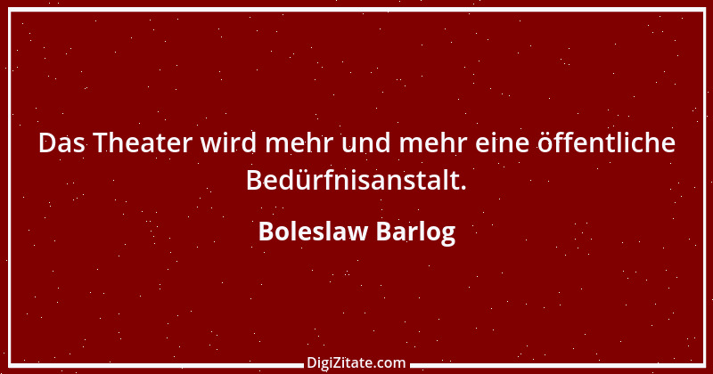 Zitat von Boleslaw Barlog 2