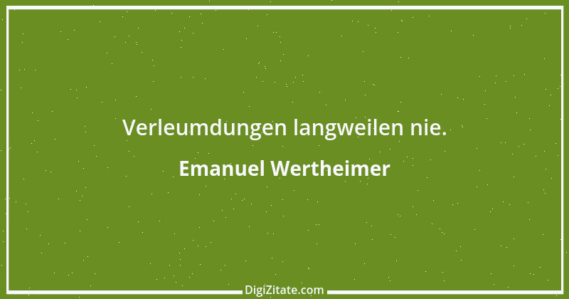 Zitat von Emanuel Wertheimer 116