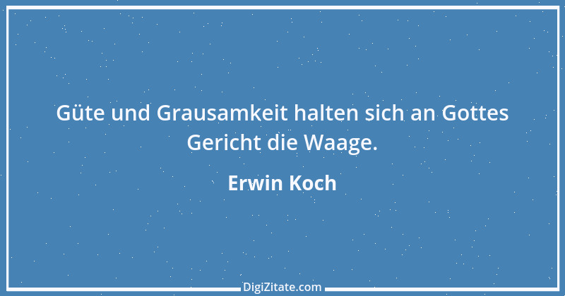 Zitat von Erwin Koch 172