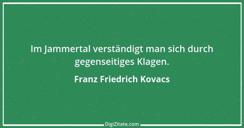 Zitat von Franz Friedrich Kovacs 29