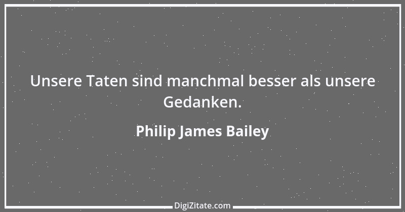 Zitat von Philip James Bailey 4