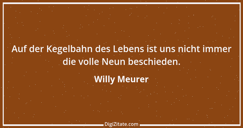 Zitat von Willy Meurer 342