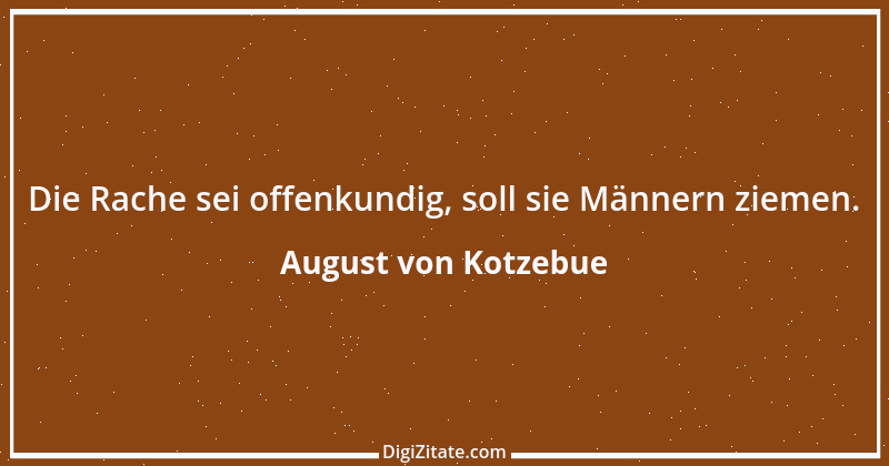 Zitat von August von Kotzebue 98