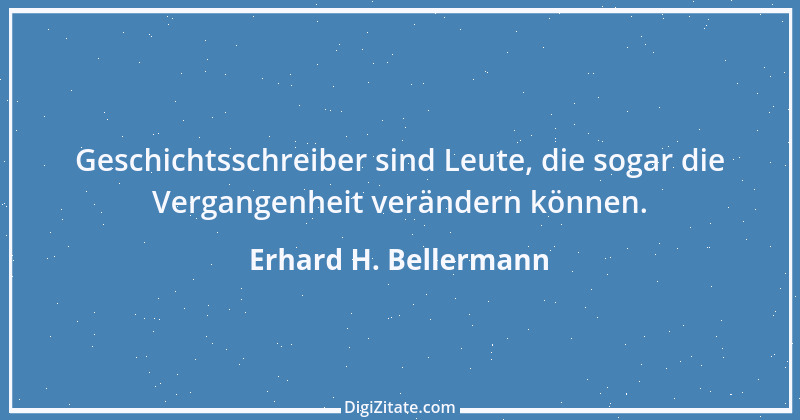 Zitat von Erhard H. Bellermann 556