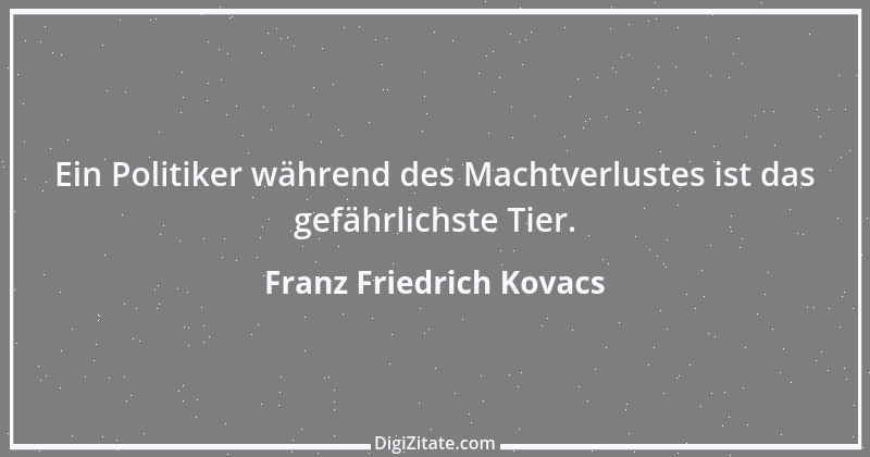 Zitat von Franz Friedrich Kovacs 30