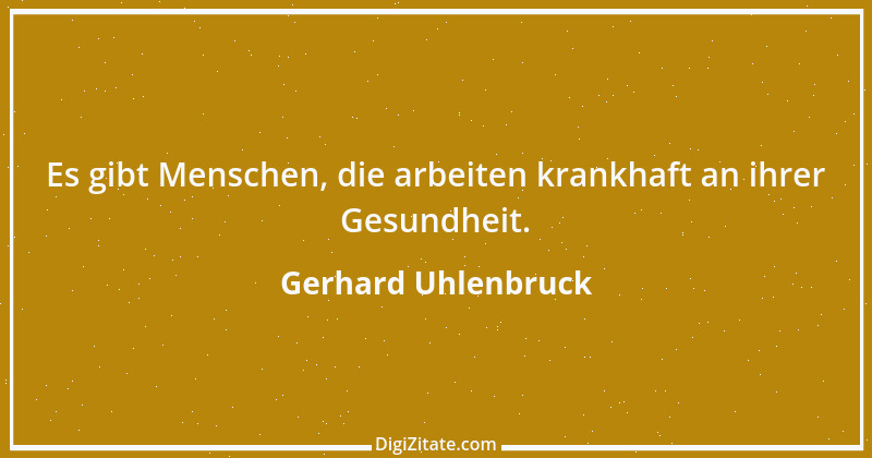 Zitat von Gerhard Uhlenbruck 862