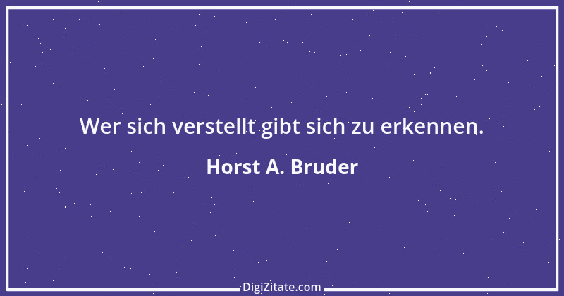 Zitat von Horst A. Bruder 173