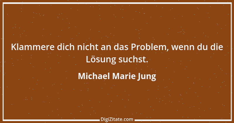 Zitat von Michael Marie Jung 609