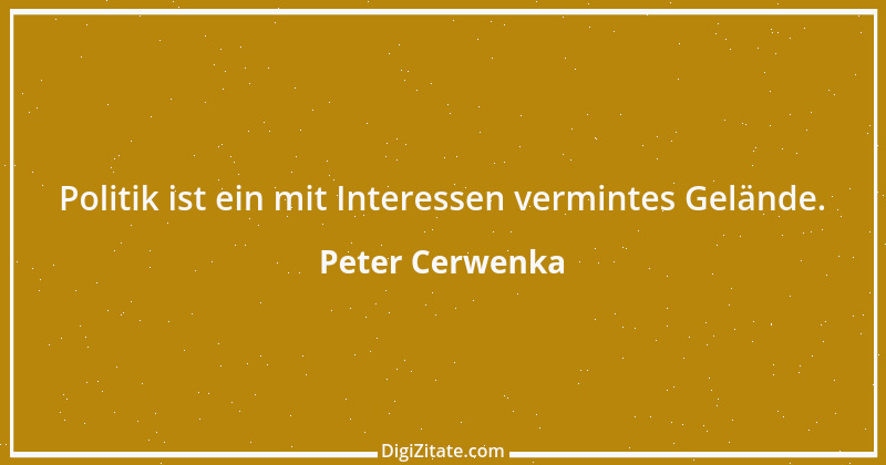 Zitat von Peter Cerwenka 18