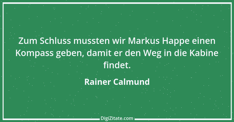 Zitat von Rainer Calmund 43