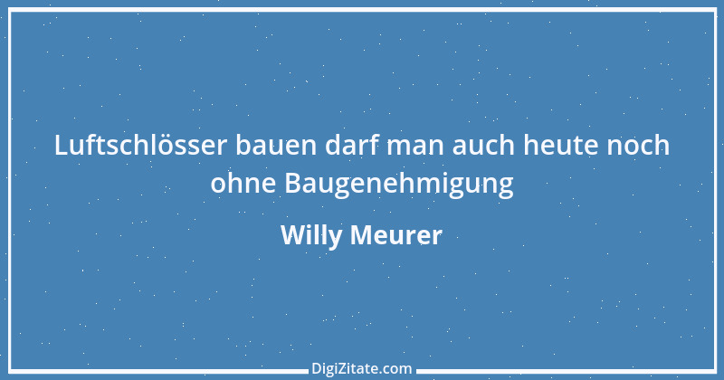 Zitat von Willy Meurer 1343