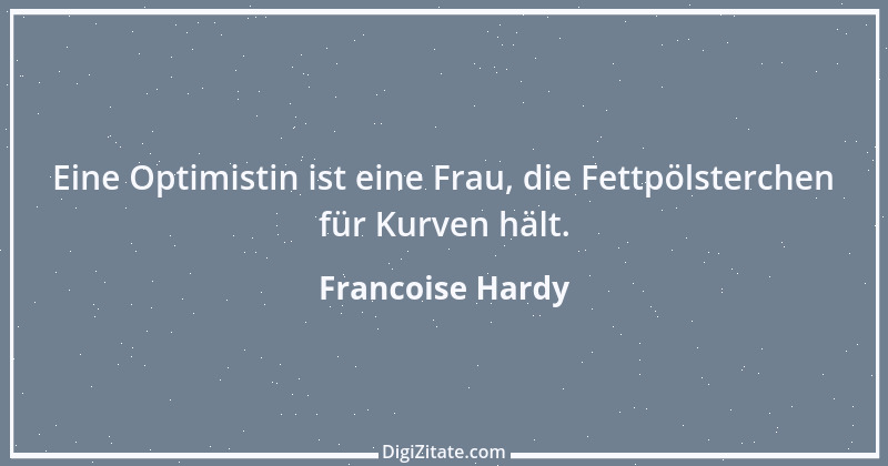 Zitat von Francoise Hardy 2