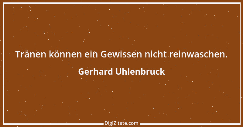 Zitat von Gerhard Uhlenbruck 863