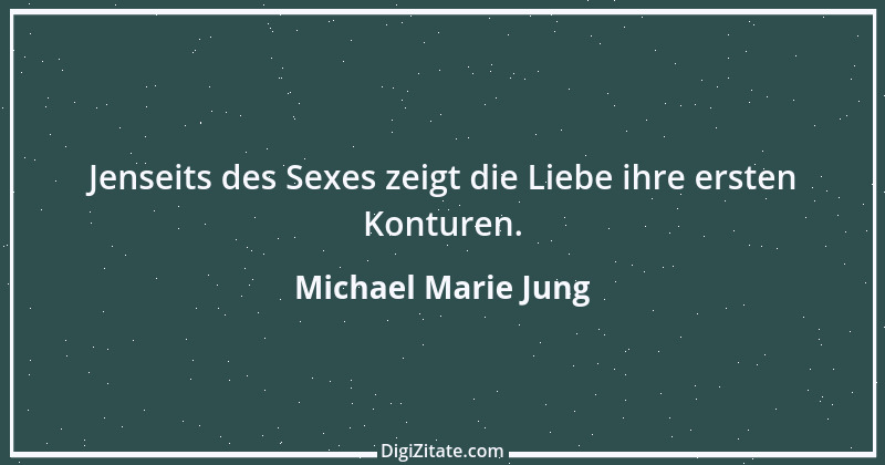 Zitat von Michael Marie Jung 610