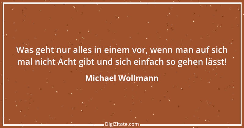 Zitat von Michael Wollmann 83