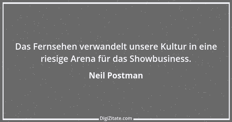 Zitat von Neil Postman 1