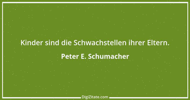 Zitat von Peter E. Schumacher 848