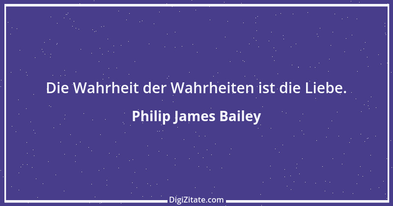 Zitat von Philip James Bailey 6