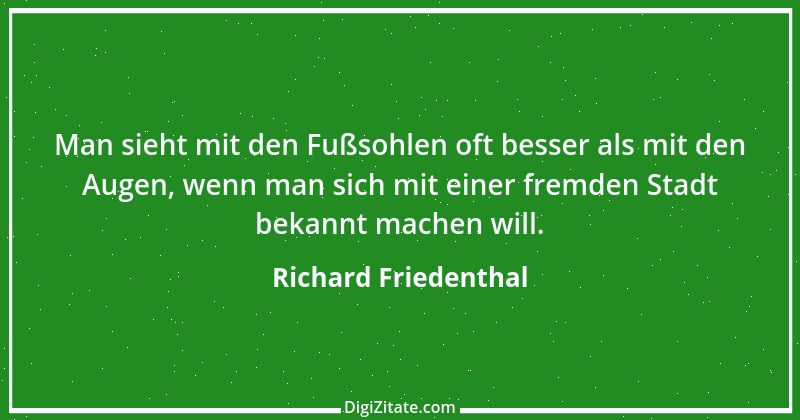 Zitat von Richard Friedenthal 1