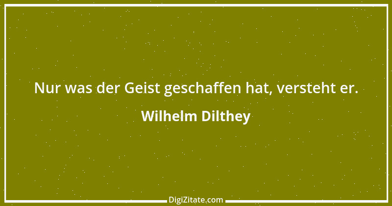 Zitat von Wilhelm Dilthey 13