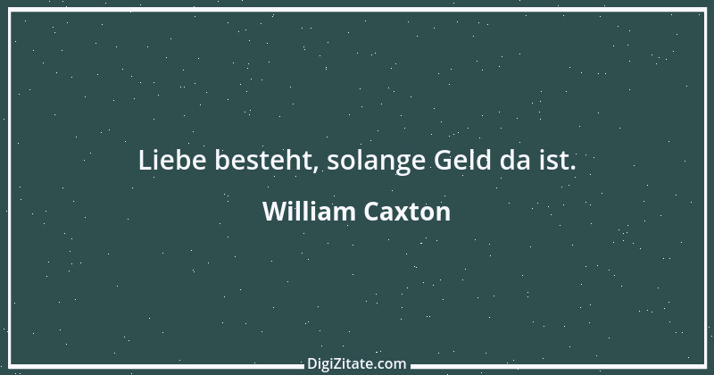 Zitat von William Caxton 1