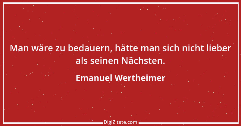 Zitat von Emanuel Wertheimer 119