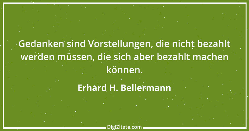 Zitat von Erhard H. Bellermann 558