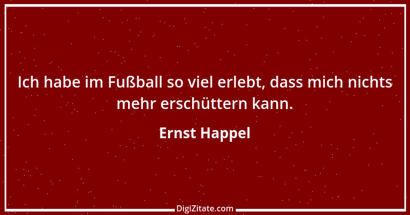 Zitat von Ernst Happel 8