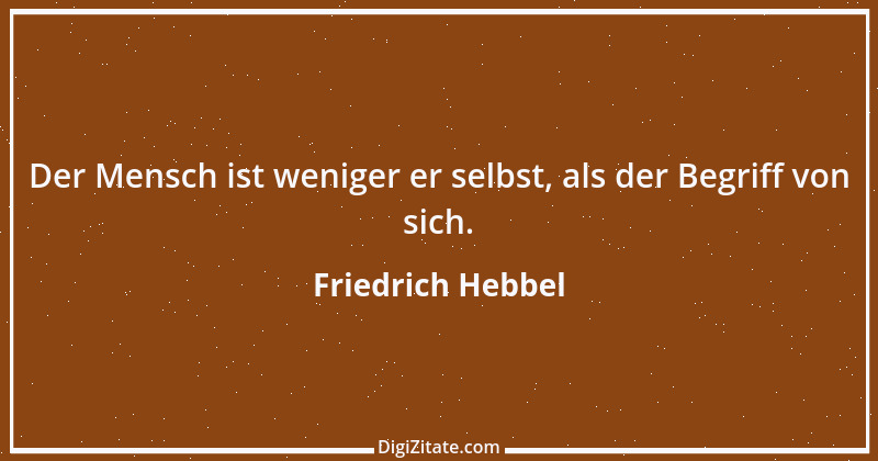 Zitat von Friedrich Hebbel 399