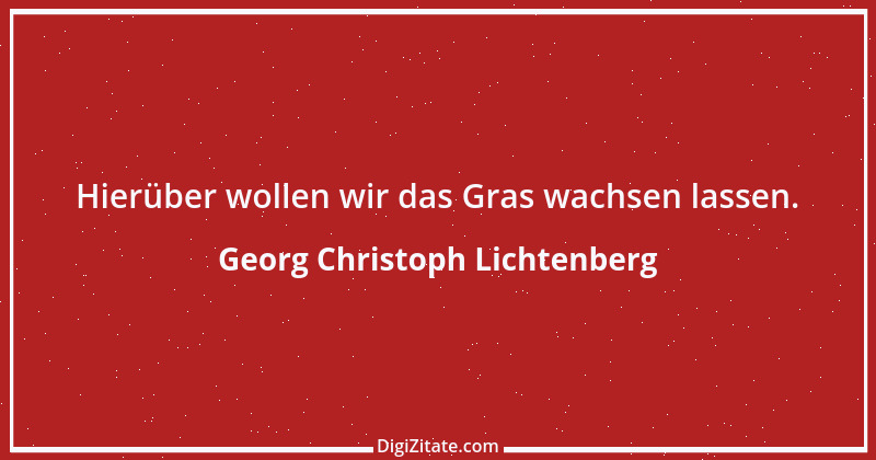 Zitat von Georg Christoph Lichtenberg 776