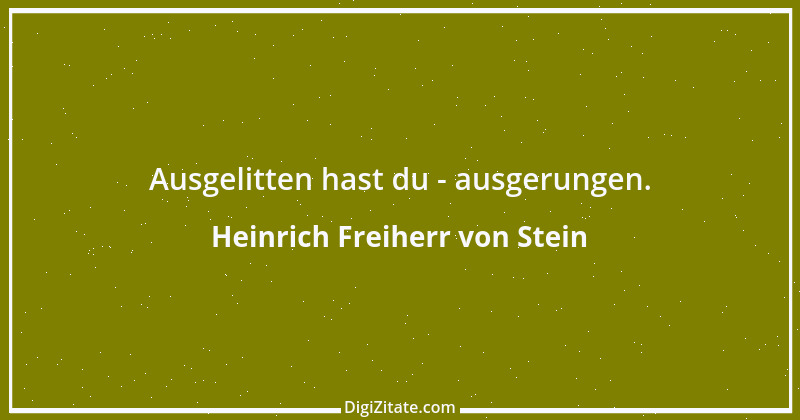 Zitat von Heinrich Freiherr von Stein 21