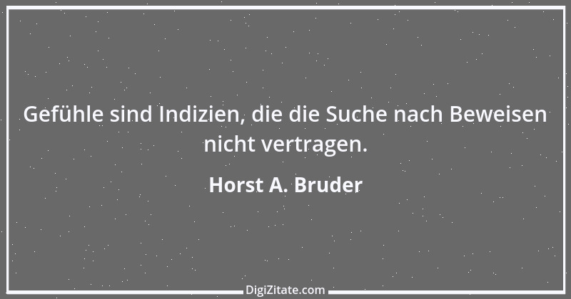 Zitat von Horst A. Bruder 175