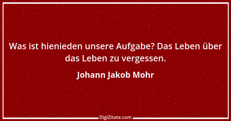 Zitat von Johann Jakob Mohr 78