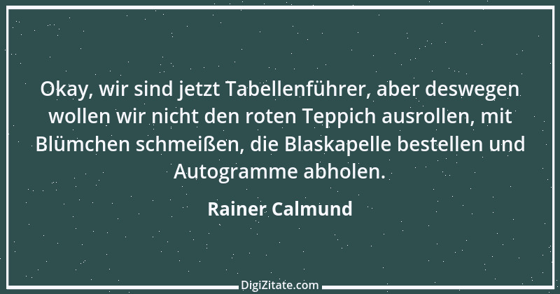 Zitat von Rainer Calmund 45