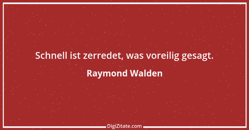 Zitat von Raymond Walden 517