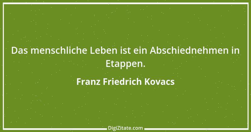 Zitat von Franz Friedrich Kovacs 33