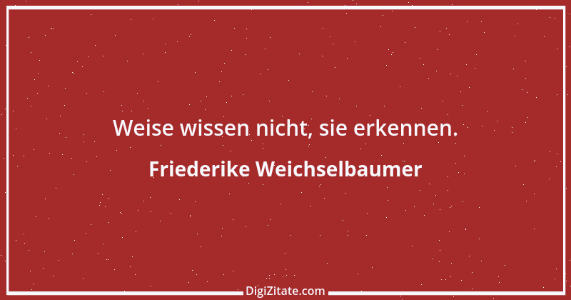 Zitat von Friederike Weichselbaumer 14