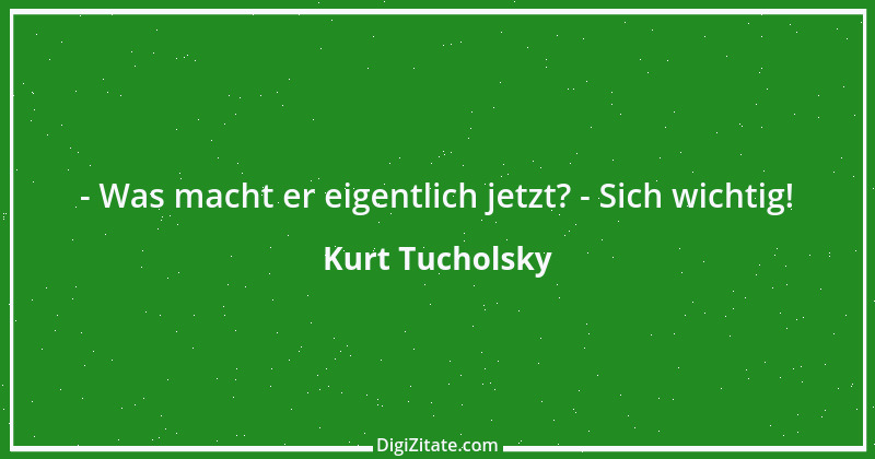 Zitat von Kurt Tucholsky 586