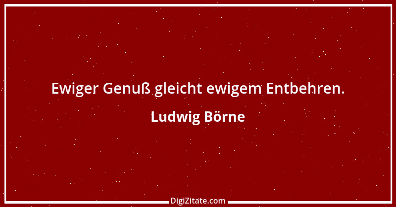 Zitat von Ludwig Börne 167