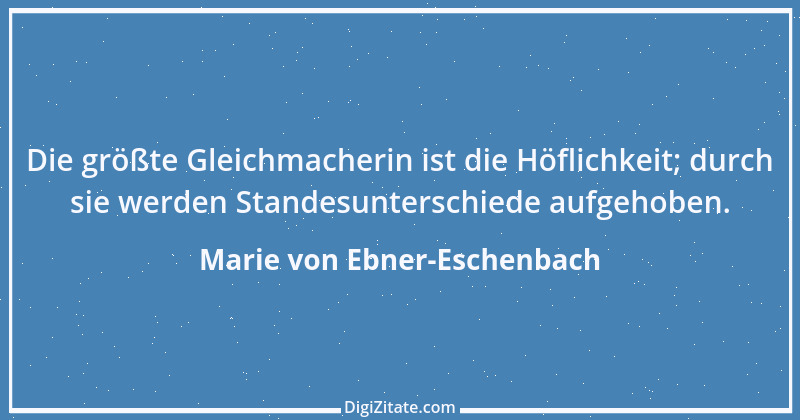 Zitat von Marie von Ebner-Eschenbach 13