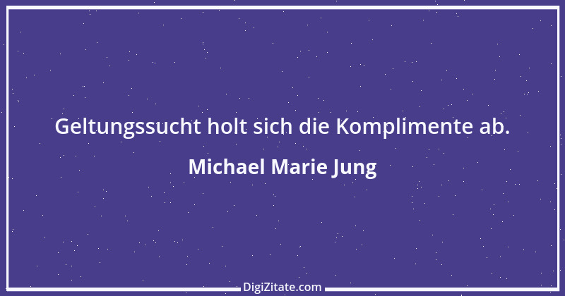 Zitat von Michael Marie Jung 612