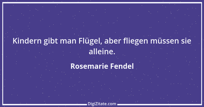 Zitat von Rosemarie Fendel 1