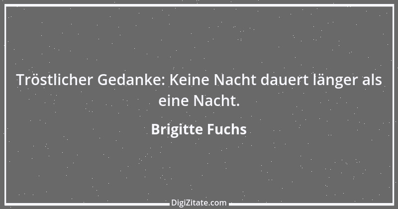 Zitat von Brigitte Fuchs 448