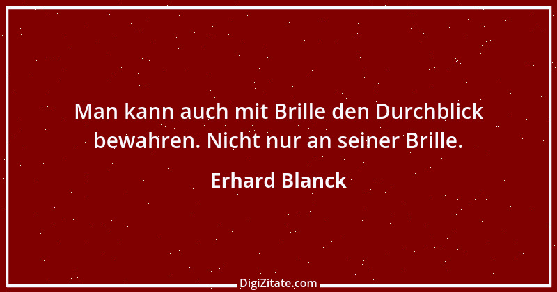 Zitat von Erhard Blanck 313